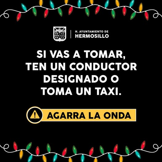 HERMOSILLO, SONORA; 14 DE DICIEMBRE DEL 2025.-El Gobierno de Sonora llama a conducir con responsabilidad: &ldquo;Si vas a tomar, no manejes&rdquo;