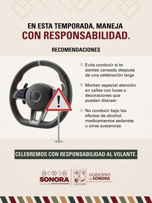 SONORA; 25 DE DICIEMBRE DEL 2025.-El Gobierno de Sonora te invita a manejar con responsabilidad estas fiestas.