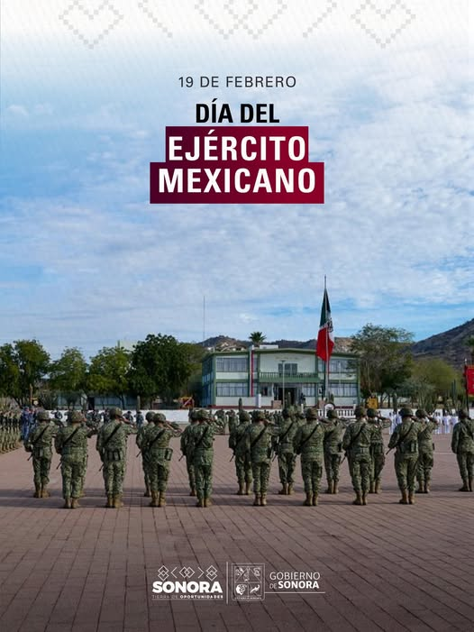 SONORA; 19 DE FEBRERO EL 2026.-Gobierno del Estado de Sonora conmemora D&iacute;a del Ej&eacute;rcito Mexicano
